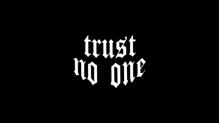 trust no one