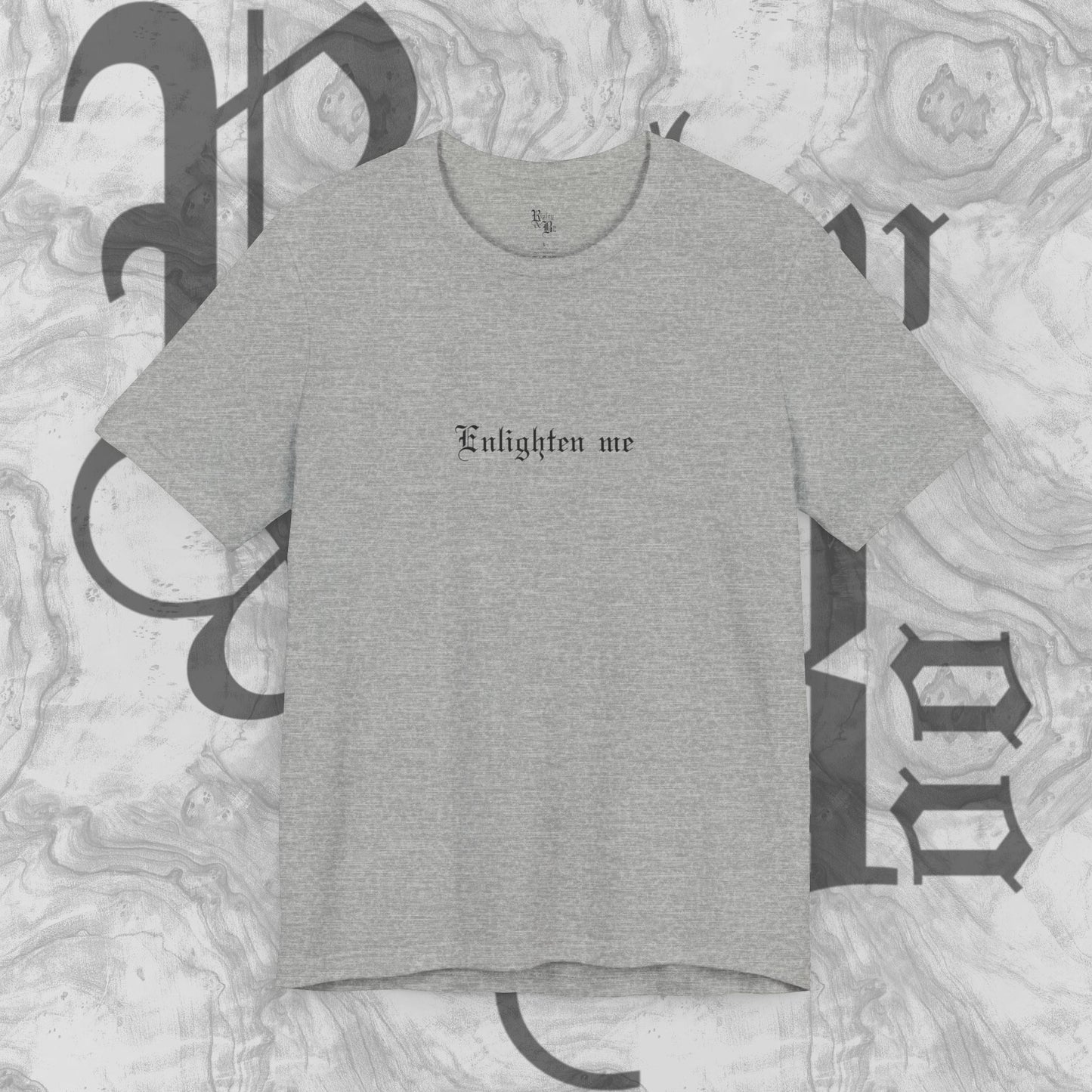 Enlighten me T-shirt