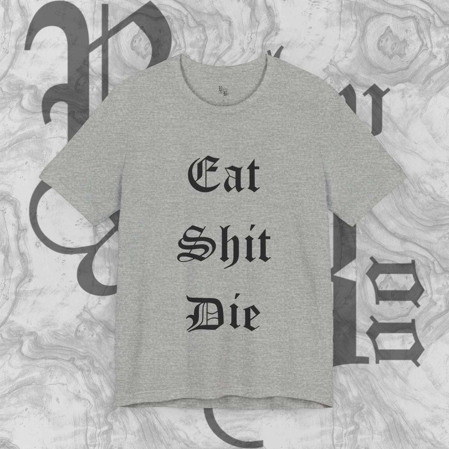 Eat Shit Die T-shirt