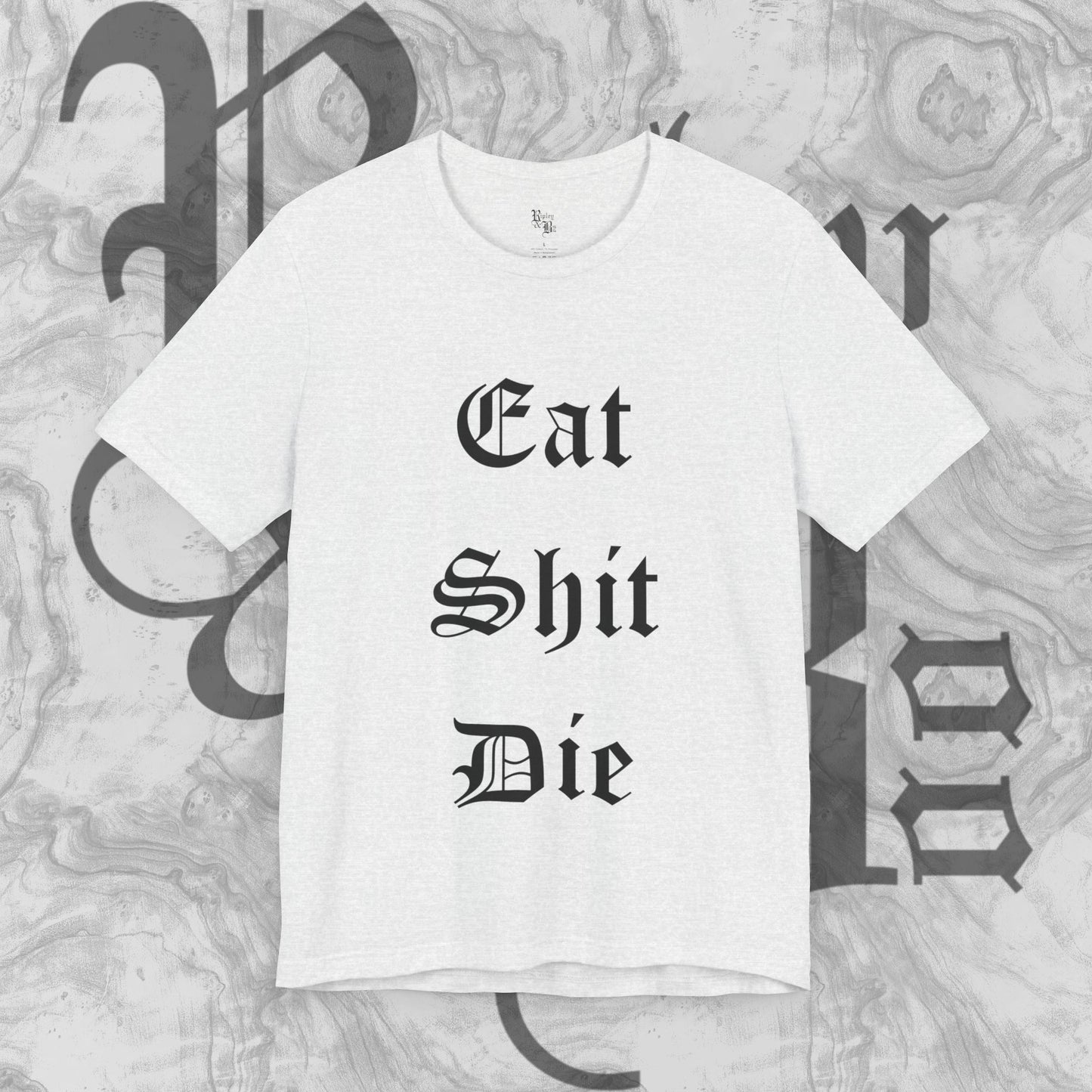 Eat Shit Die T-shirt