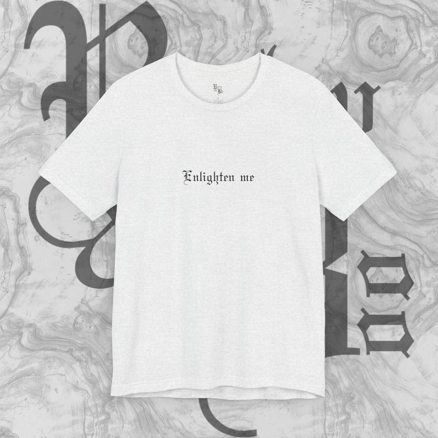 Enlighten me T-shirt