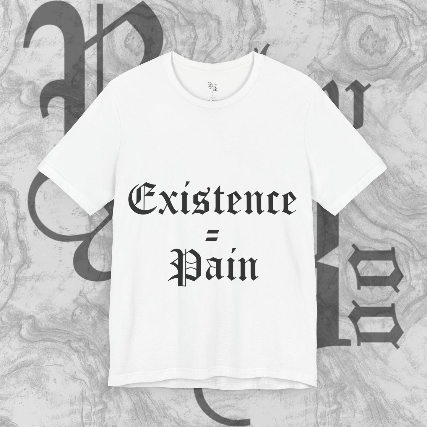 Existence=Pain T-shirt