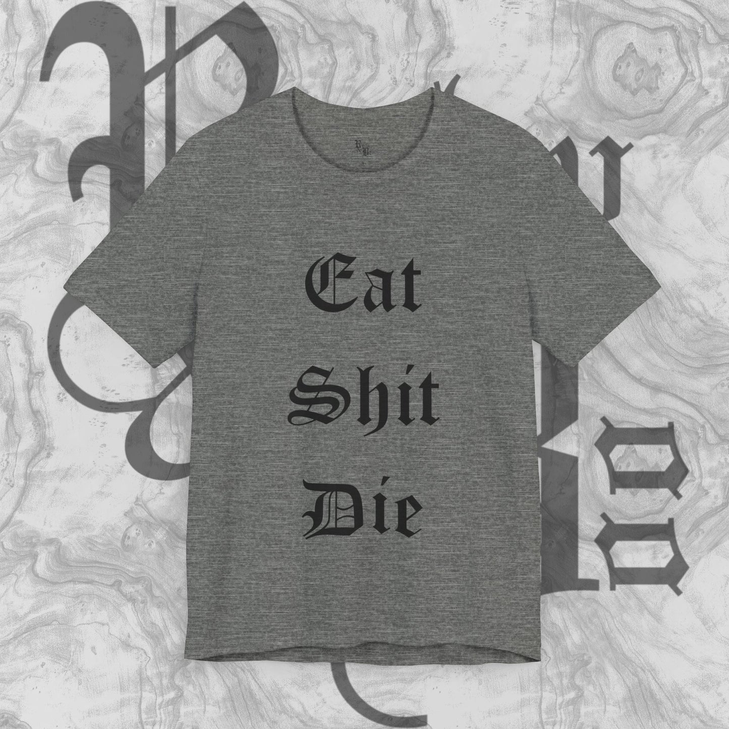 Eat Shit Die T-shirt